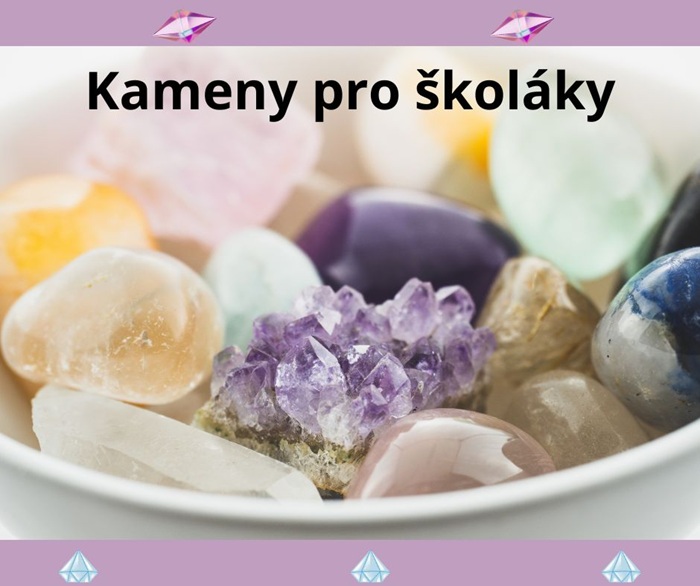 TIPY JAK PODPOŘIT NAŠE ŠKOLÁKY ENERGIÍ KAMENŮ